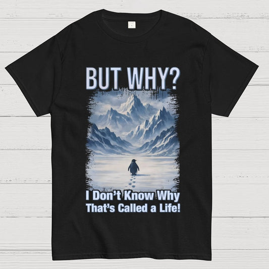 But Why Mountain Nihilist Penguin Geek T-Shirt