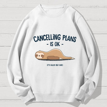 Cancelling Plans Is Ok Geek Cotton Sweatshirt