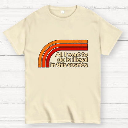 All I Want To Do Is Illegal Geek T-Shirt