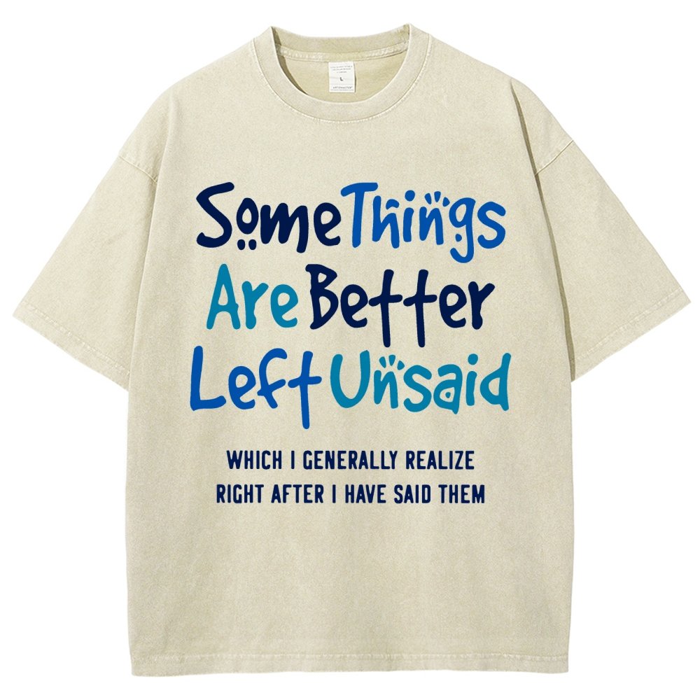 Some Things Are Just Better Left Unsaid Which I Generally Realize Right After I’Ve Said Them Vintage Distressed T-shirt