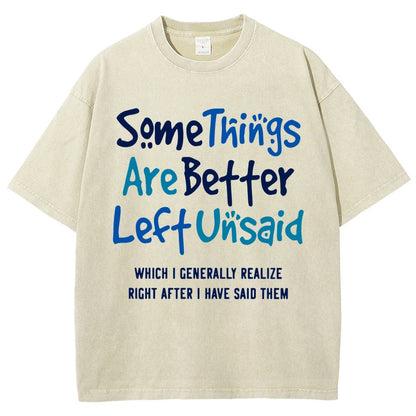 Some Things Are Just Better Left Unsaid Which I Generally Realize Right After I’Ve Said Them Vintage Distressed T-shirt