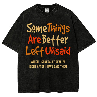 Some Things Are Just Better Left Unsaid Which I Generally Realize Right After I’Ve Said Them Vintage Distressed T-shirt