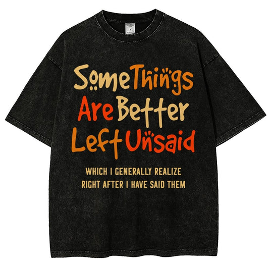 Some Things Are Just Better Left Unsaid Which I Generally Realize Right After I’Ve Said Them Vintage Distressed T-shirt