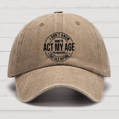 Act My Age Cotton Hat