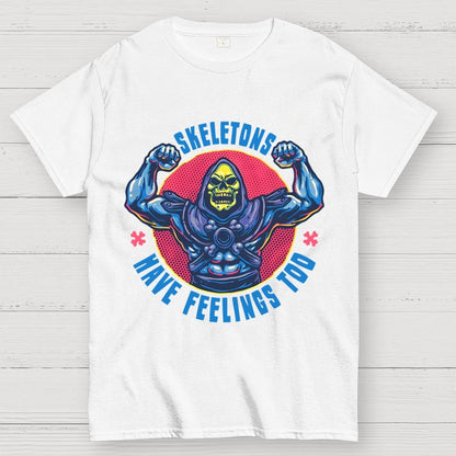 Skeletons have feeling too Geek T-Shirt