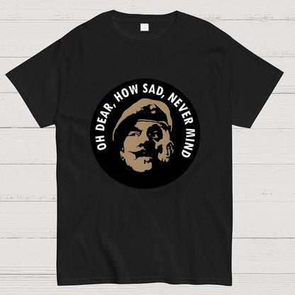 Oh Dear, How Sad, Never Mind Geek T-Shirt