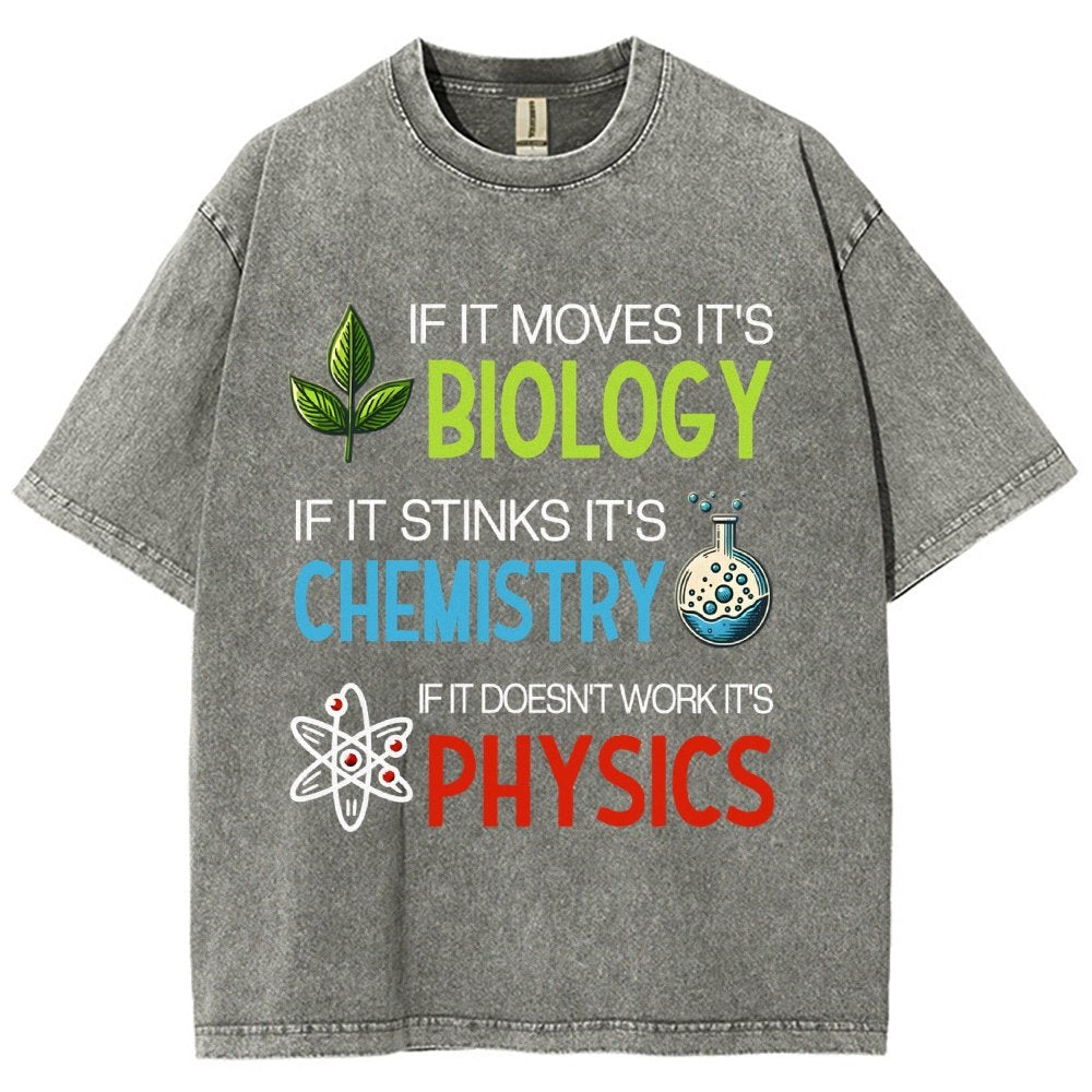 If it Moves it's Biology Stinks It's Chemistry Doesn't Work it's Physics Vintage Distressed T-shirt