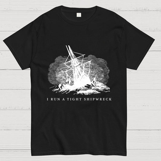 I Run A Tight Shipwreck Geek T-Shirt