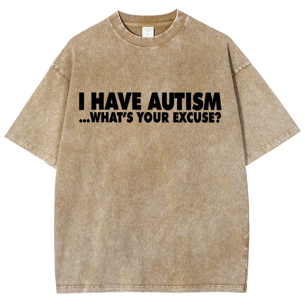 I Have Autism What's Your Excuse  Vintage Distressed T-shirt