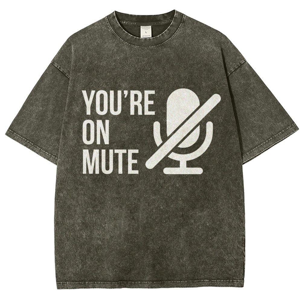 You're On Mute  Vintage Distressed T-shirt