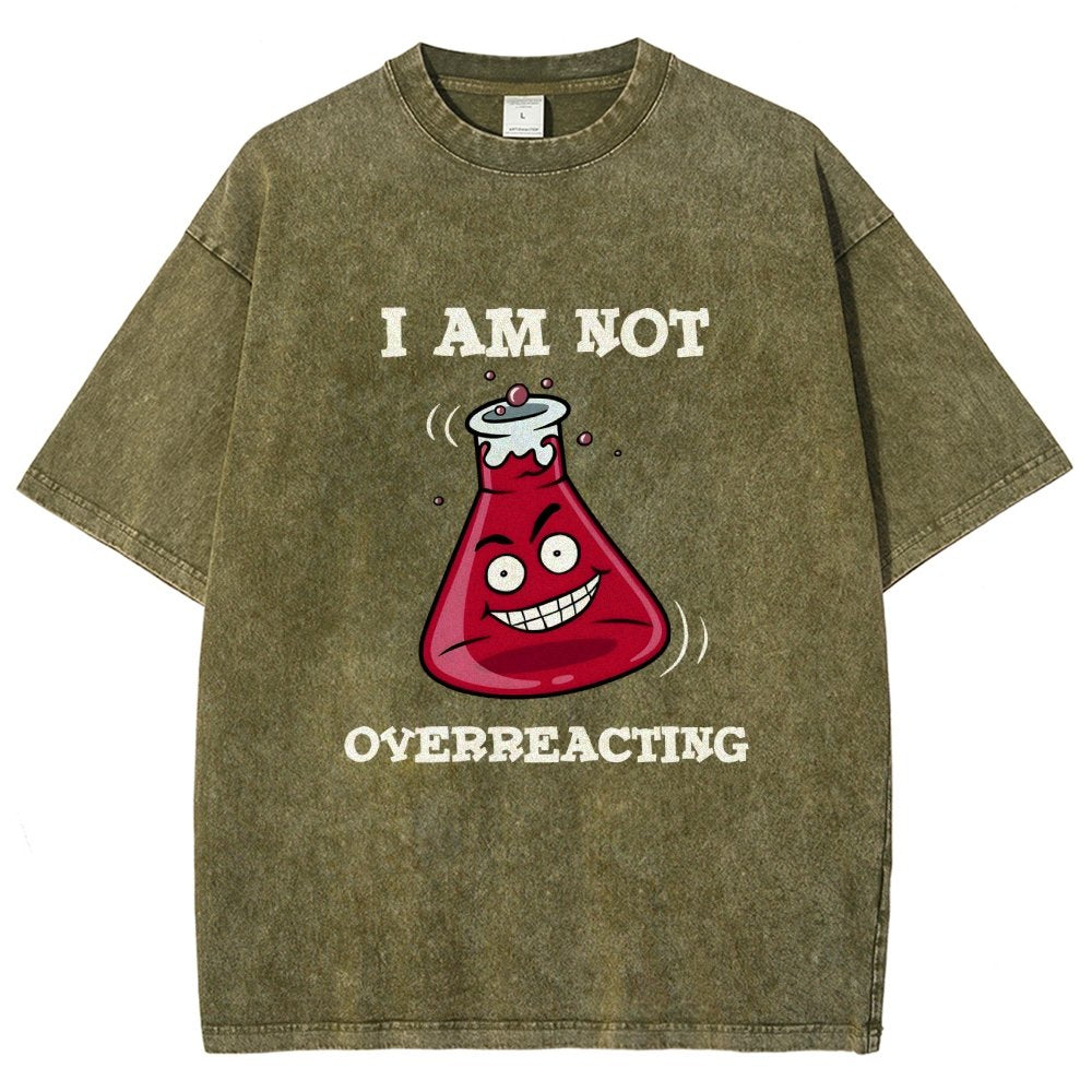 I Am Not Overreacting Vintage Distressed T-shirt