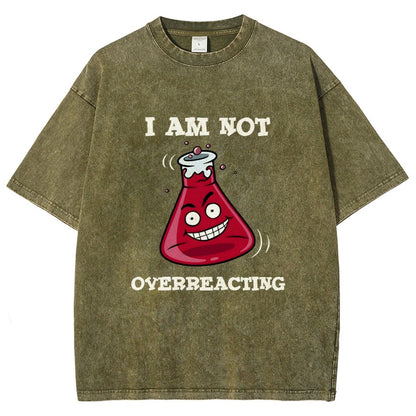 I Am Not Overreacting Vintage Distressed T-shirt