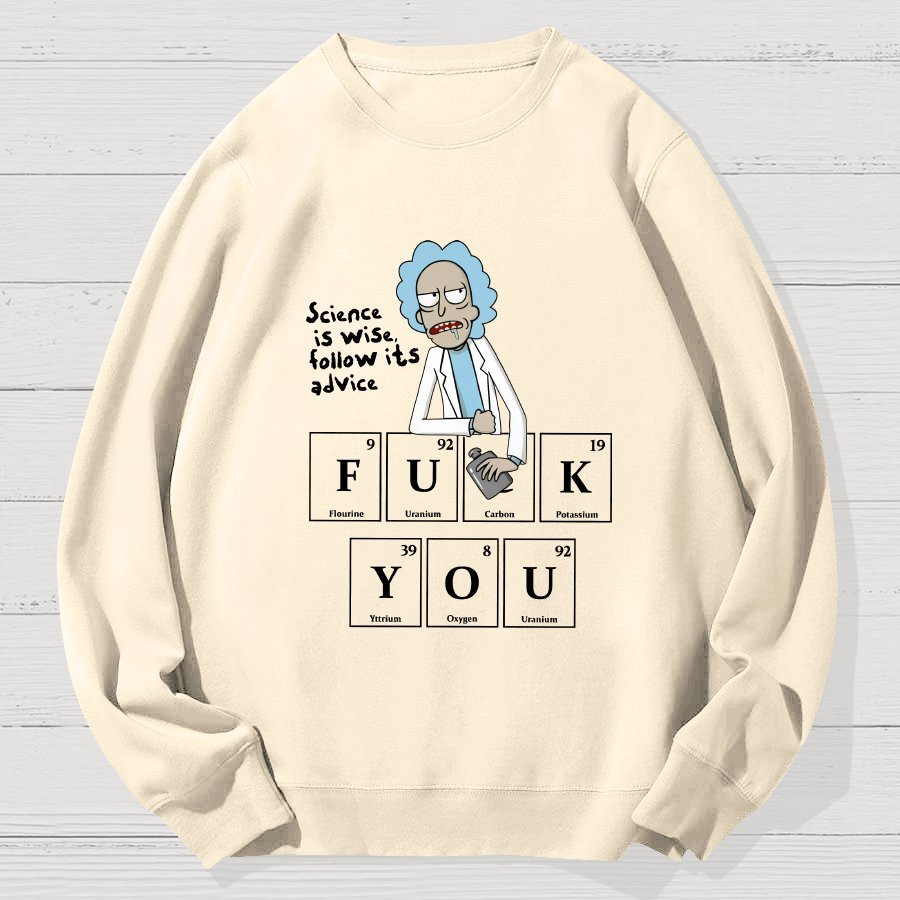 Science Is Wise Follow It's Advice  Geek Cotton Sweatshirt