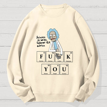 Science Is Wise Follow It's Advice  Geek Cotton Sweatshirt