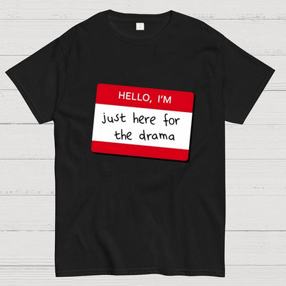 Hello I'm Here for Drama Geek T-Shirt