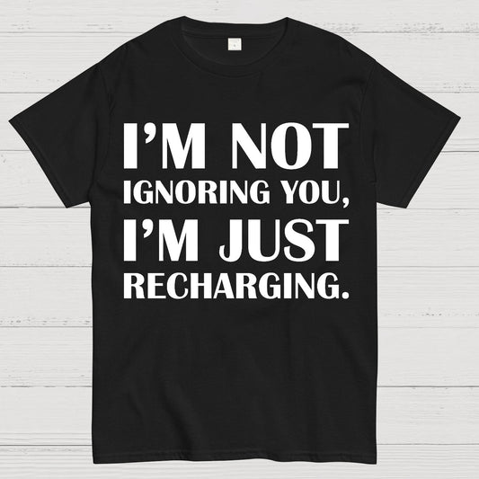 I’m Not Ignoring You, I’m Just Recharging Geek T-Shirt