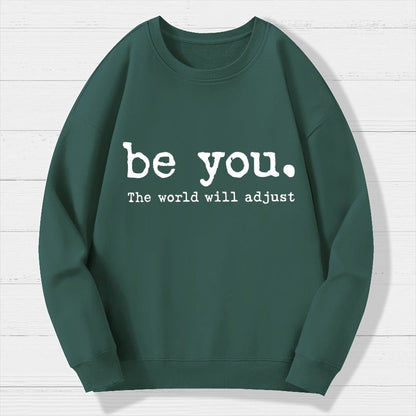 Be You The World Will Adjust Geek Cotton Sweatshirt