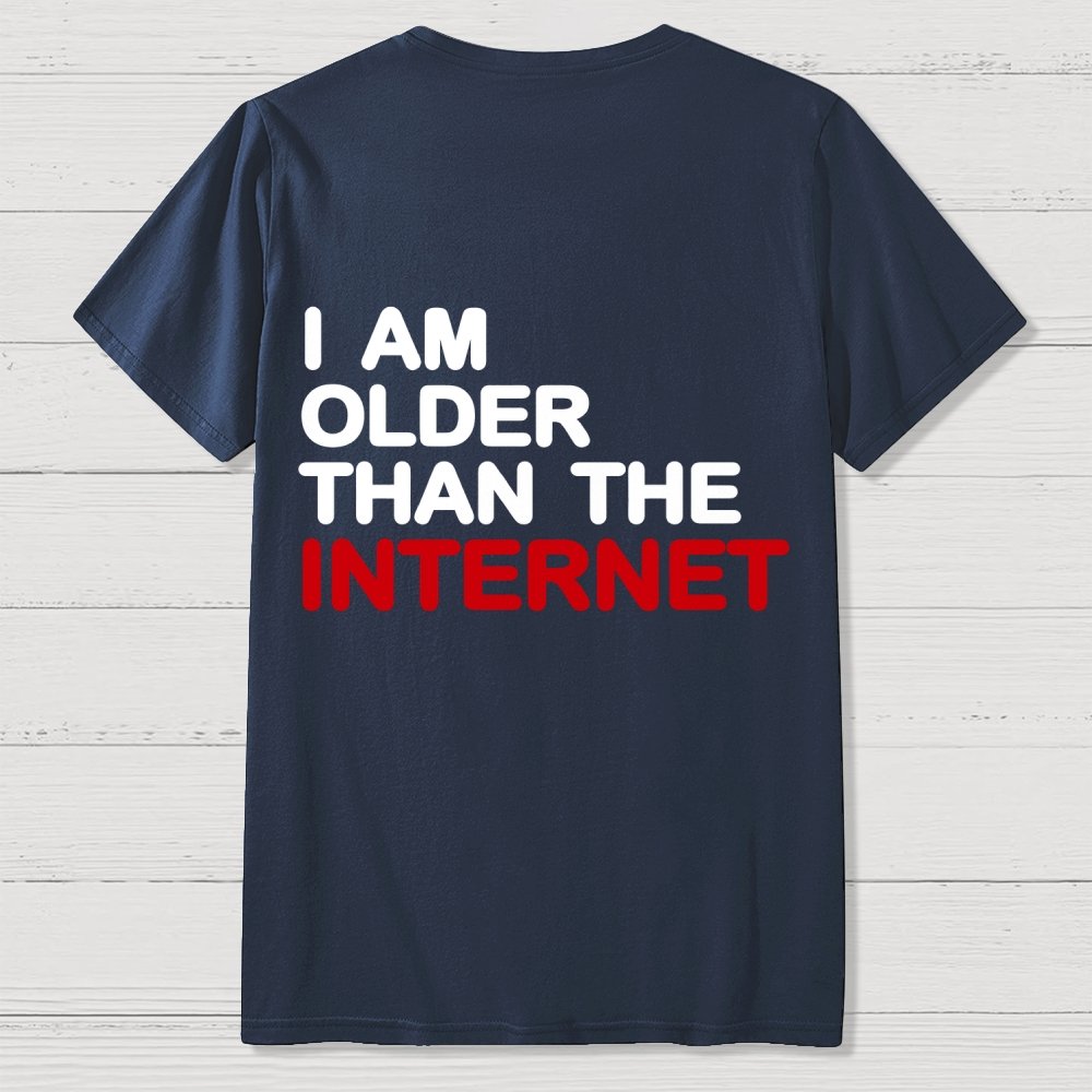 I Am Older Than The Internet   Back Printing Geek T-Shirt