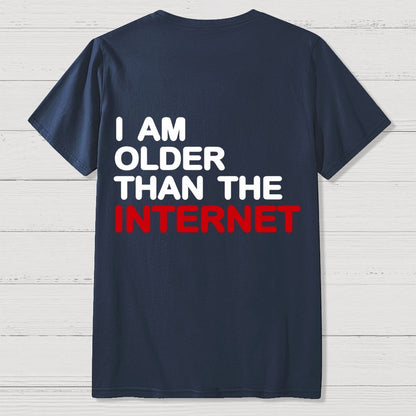 I Am Older Than The Internet   Back Printing Geek T-Shirt