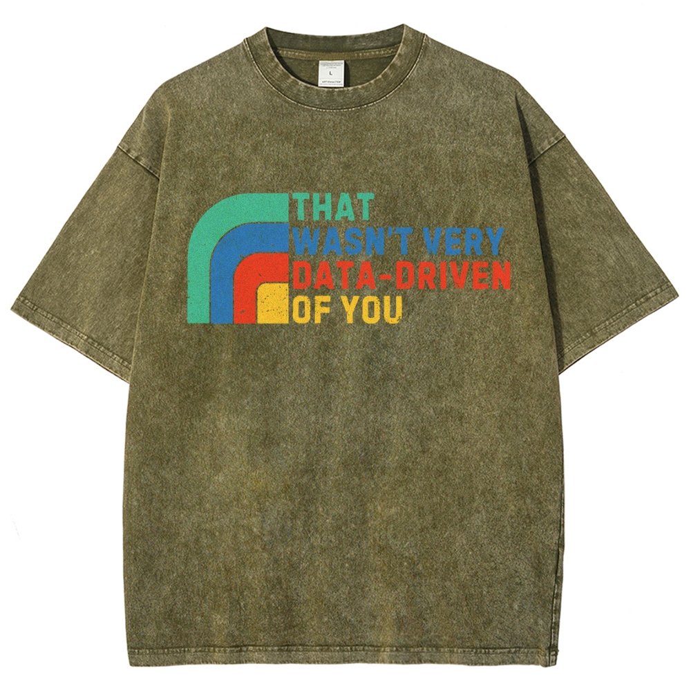 That Wasn't Really Data Driven Of You Data Analyst Retro Funny Data Vintage Distressed T-shirt