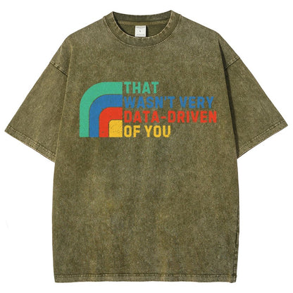 That Wasn't Really Data Driven Of You Data Analyst Retro Funny Data Vintage Distressed T-shirt