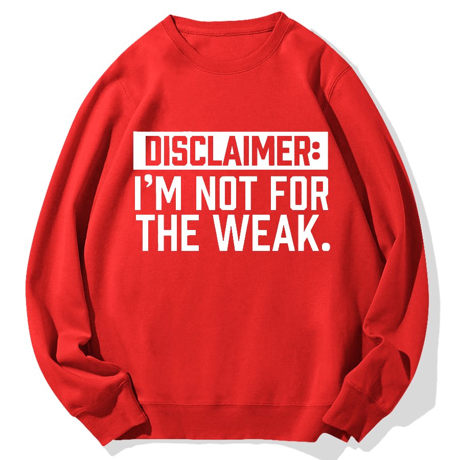 I Am Not For The Weak Geek Cotton Sweatshirt