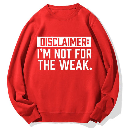 I Am Not For The Weak Geek Cotton Sweatshirt