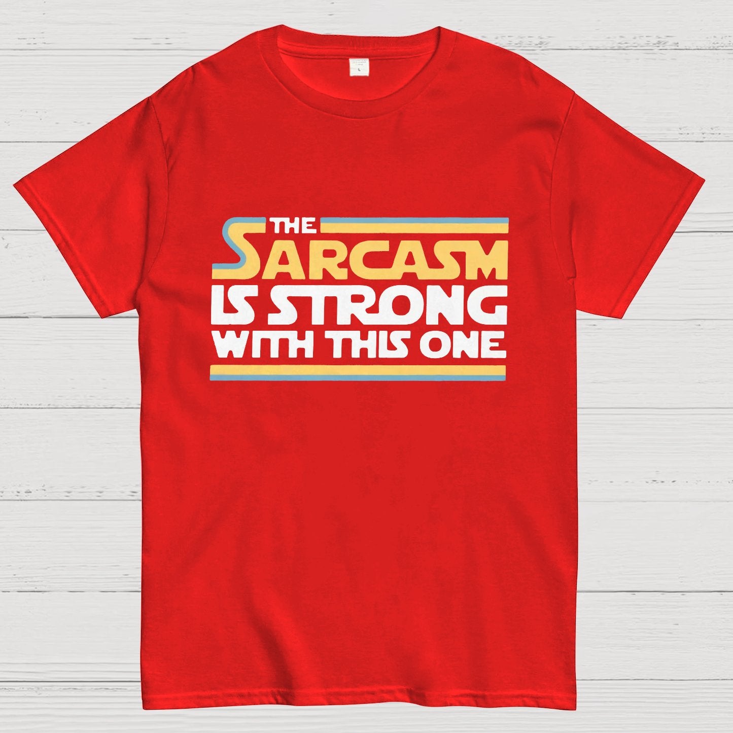 The Sarcasm Is Strong With This One Geeky T-Shirt