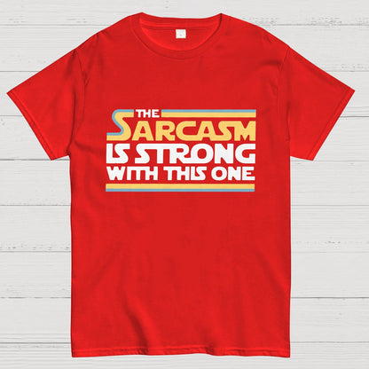The Sarcasm Is Strong With This One Geeky T-Shirt