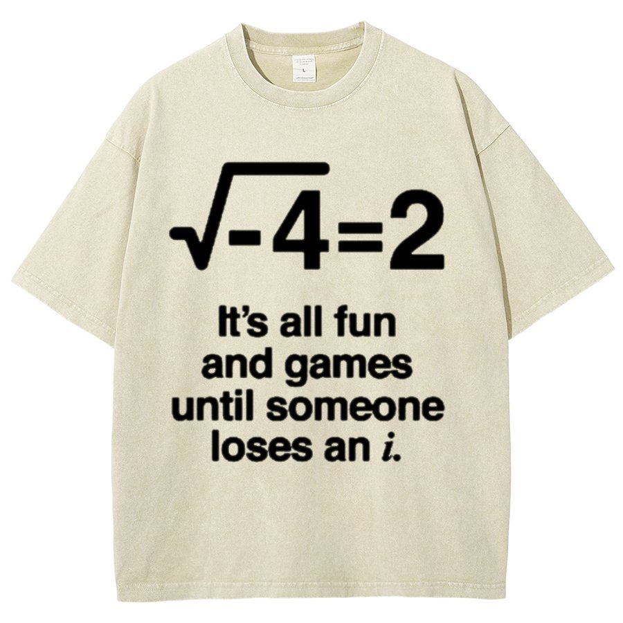 It's All Fun And Games Until Someone Loses An I - Funny Math Vintage Distressed Shirt