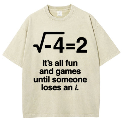 It's All Fun And Games Until Someone Loses An I - Funny Math Vintage Distressed Shirt