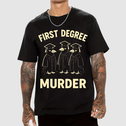 First Degree Murder Geek T-Shirt