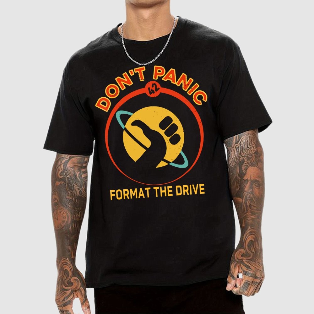 Don’t Panic-Format The Drive Geek T-Shirt