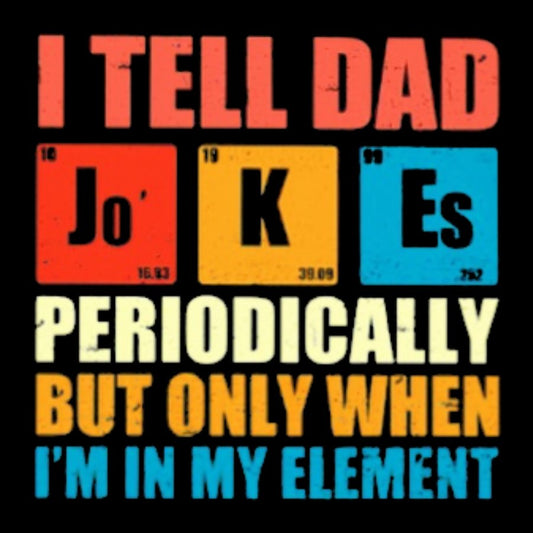 I Tell Dad Jokes Periodically But Only When I'm In My Element Funny Dad Geek Cotton Sweatshirt