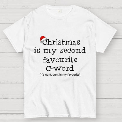 Christmas is My SECOND FAVOURITE C Word Geek T-Shirt