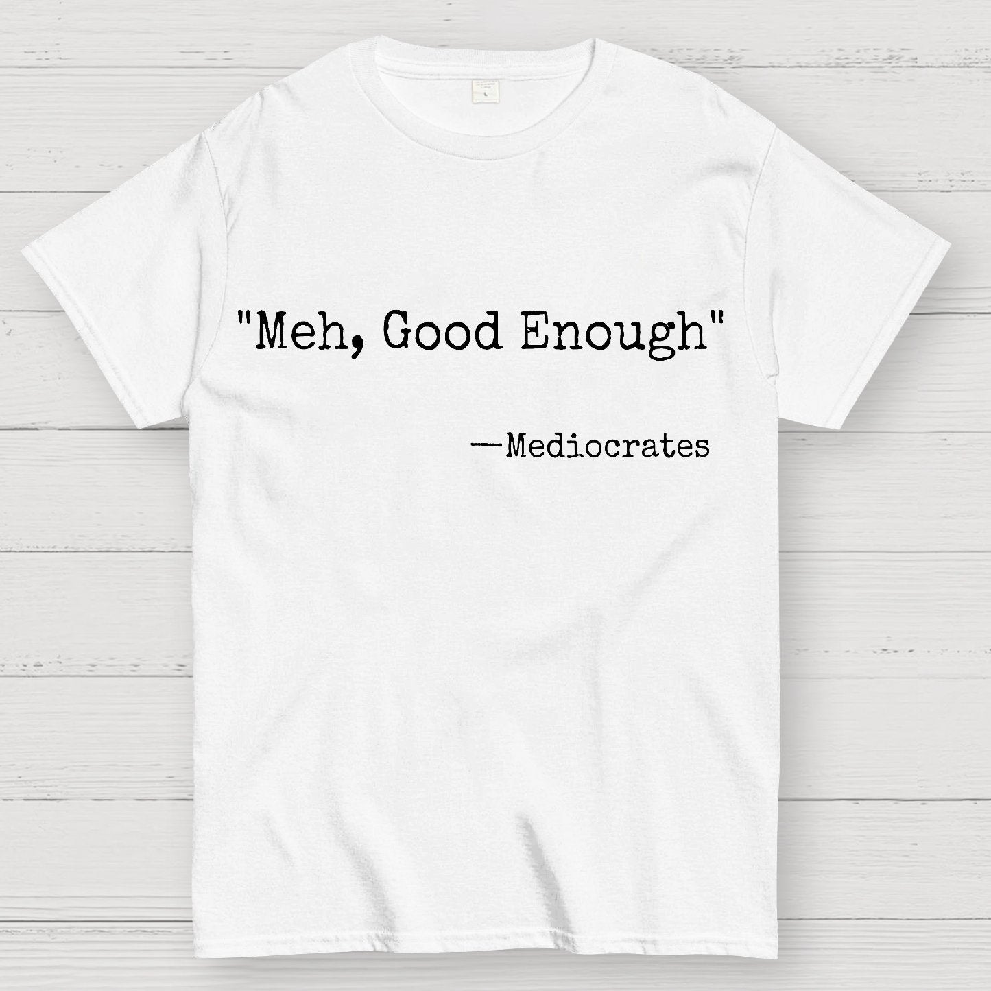 Meh Good Enough Mediocrates Sarcastic Geek T-Shirt