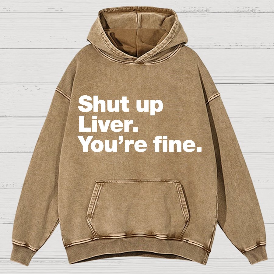 Shut up Liver. You're fine Vintage Distressed Hoodie