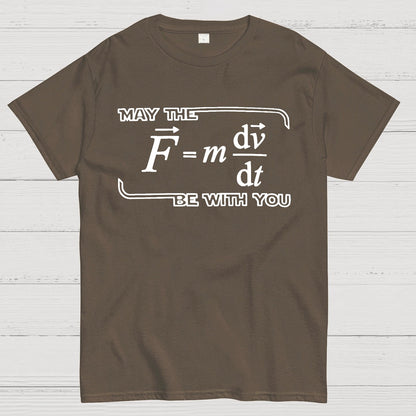May The  F=m dv/dt  Be with You.Funny Physics Science Unisex Geek T-Shirt