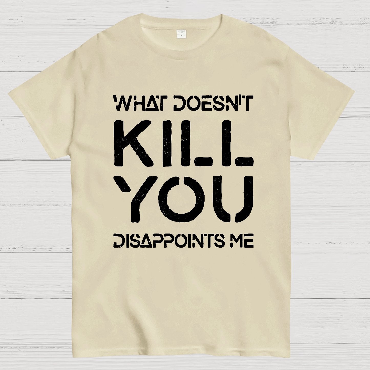What Doesn't Kill You Disappoints Me Nerdy T-Shirt