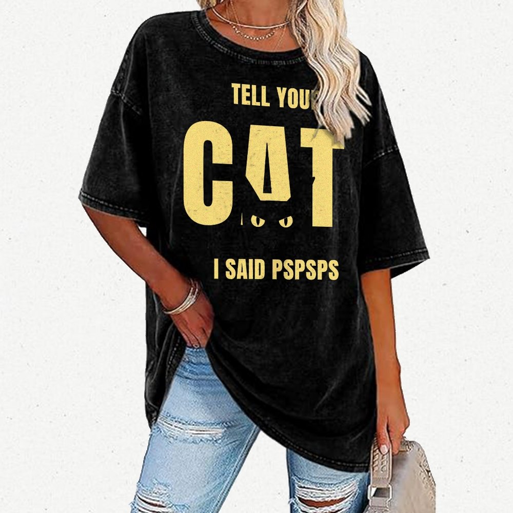 Tell Your Cat I Said Pspspsps Vintage Distressed T-shirt