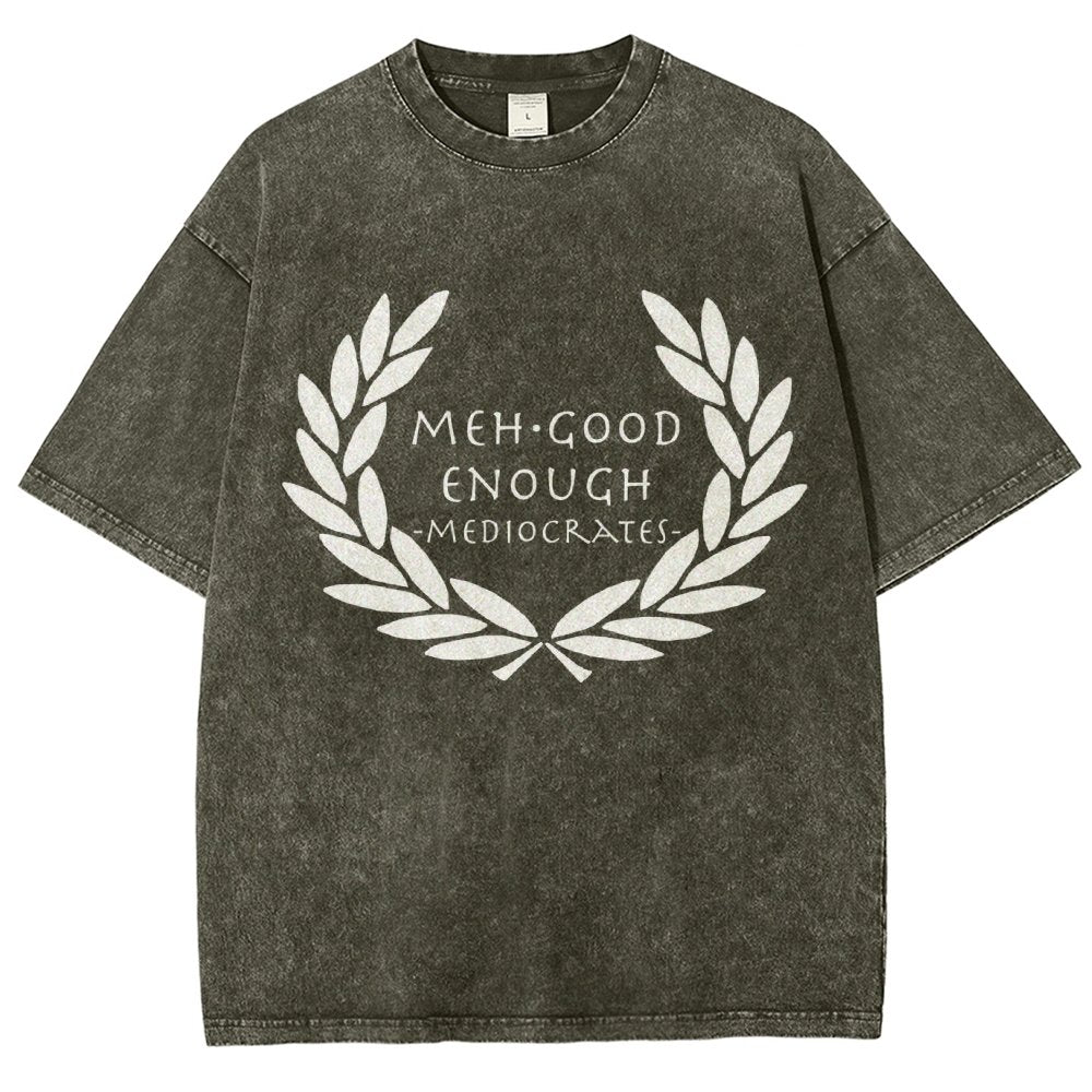Mediocrates eh Good Enough   Vintage Distressed T-shirt