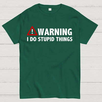 WARNING! I Do Stupid Things Geek T-Shirt