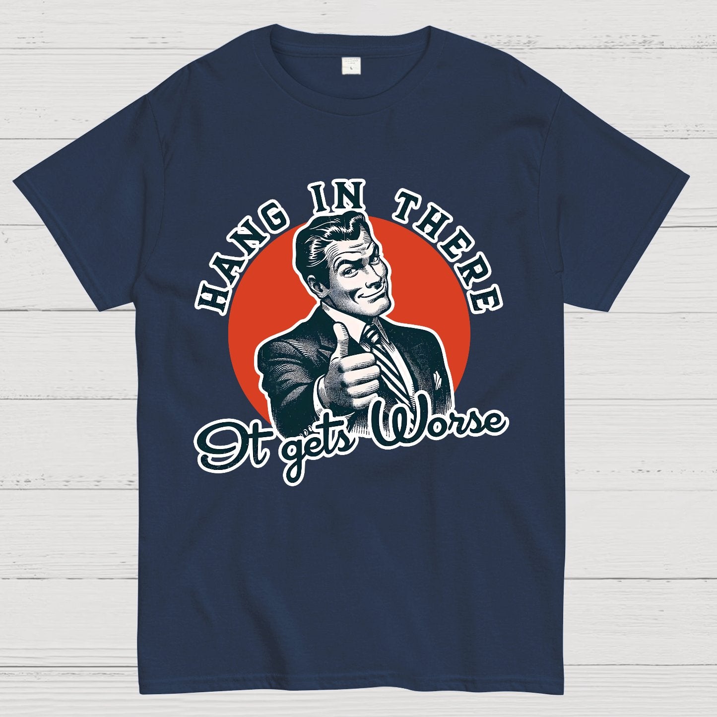 Hang In There It Gets Worse Geek T-Shirt