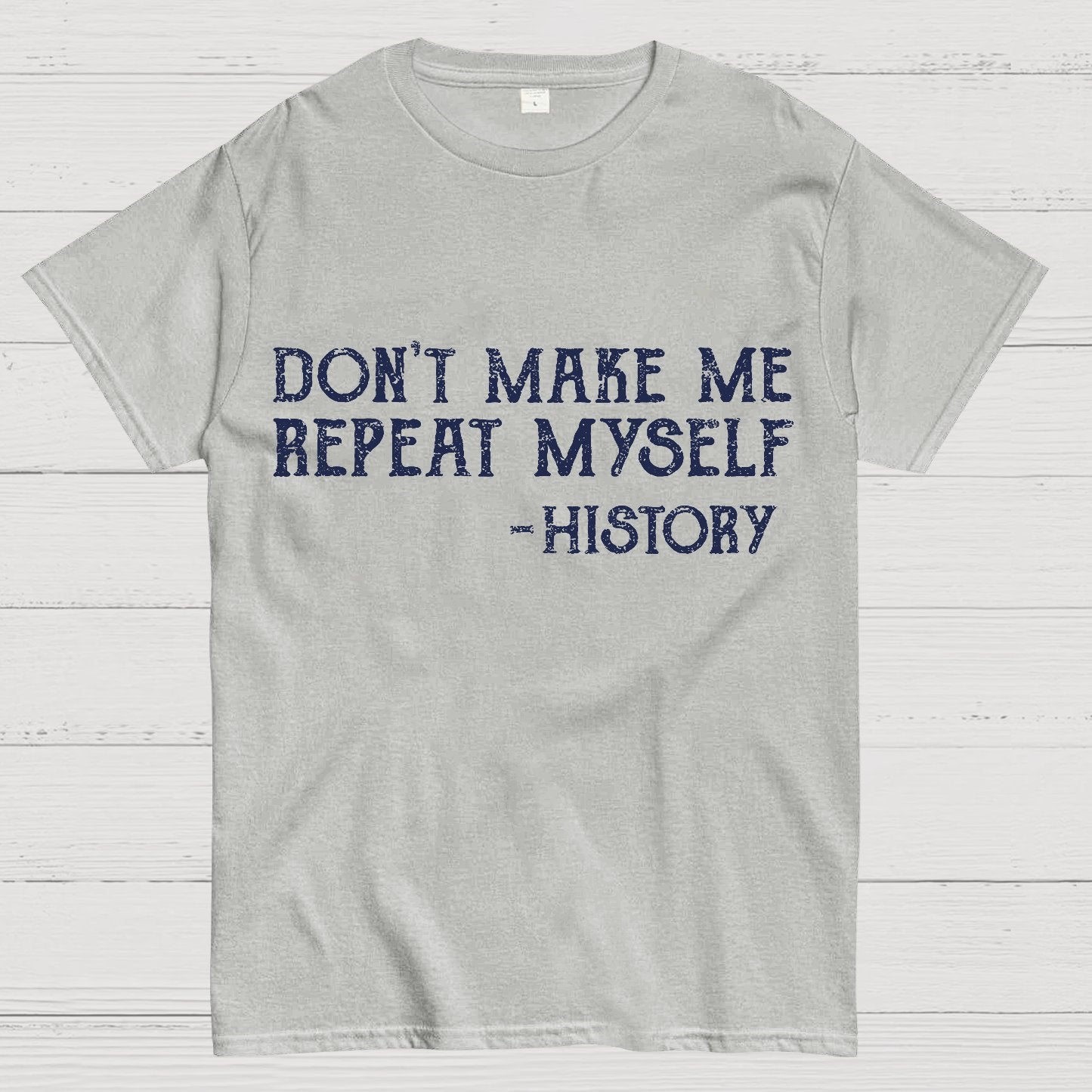 Don't Make Me Repeat Myself Geek T-Shirt