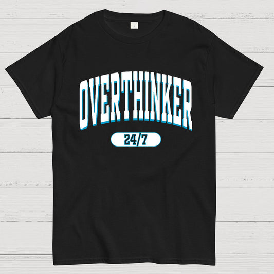Overthinker All the time Geek T-Shirt