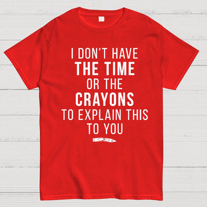 I Don't Have The Time Geek T-Shirt