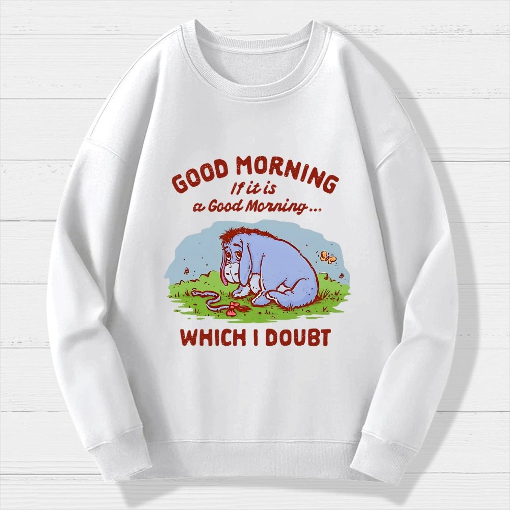 Good Morning  Maybe Geek Cotton Sweatshirt
