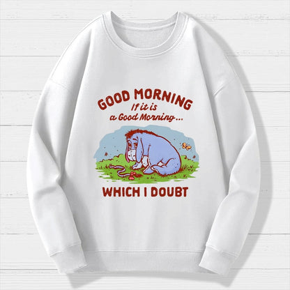 Good Morning  Maybe Geek Cotton Sweatshirt