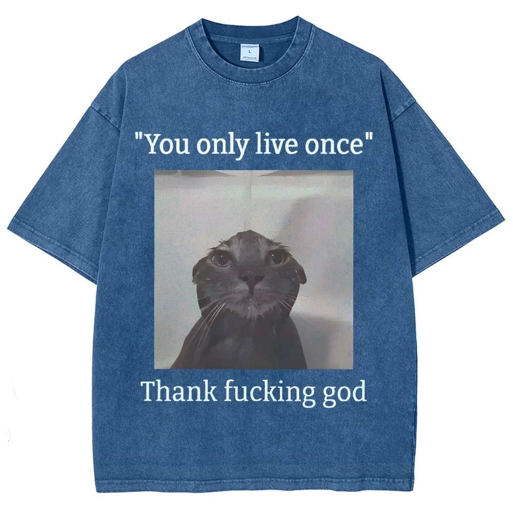 You only live once Thank fucking god Vintage Distressed T-shirt