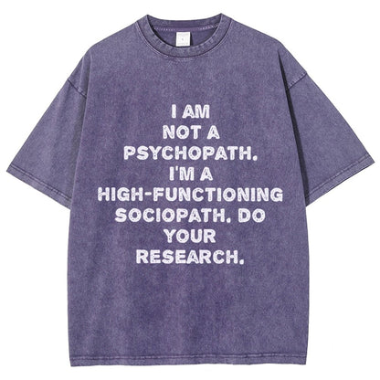 I'm not a psychopath  I'm a high-functioning sociopath  Vintage Distressed T-shirt